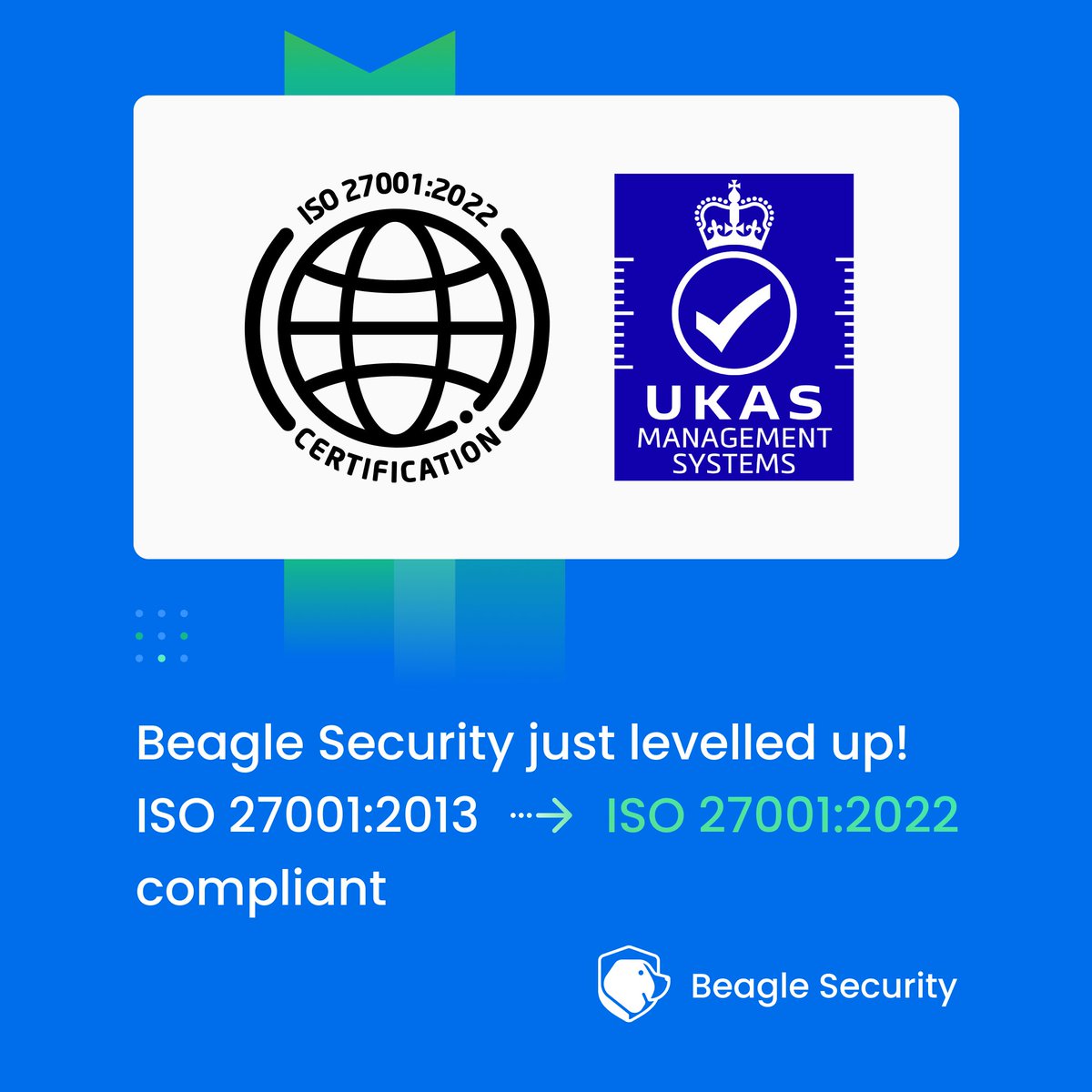 Beagle Security just took security to the next level!

We've upgraded from ISO 27001:2013 to ISO 27001:2022, reinforcing our commitment to the highest security standards. 🔒✅