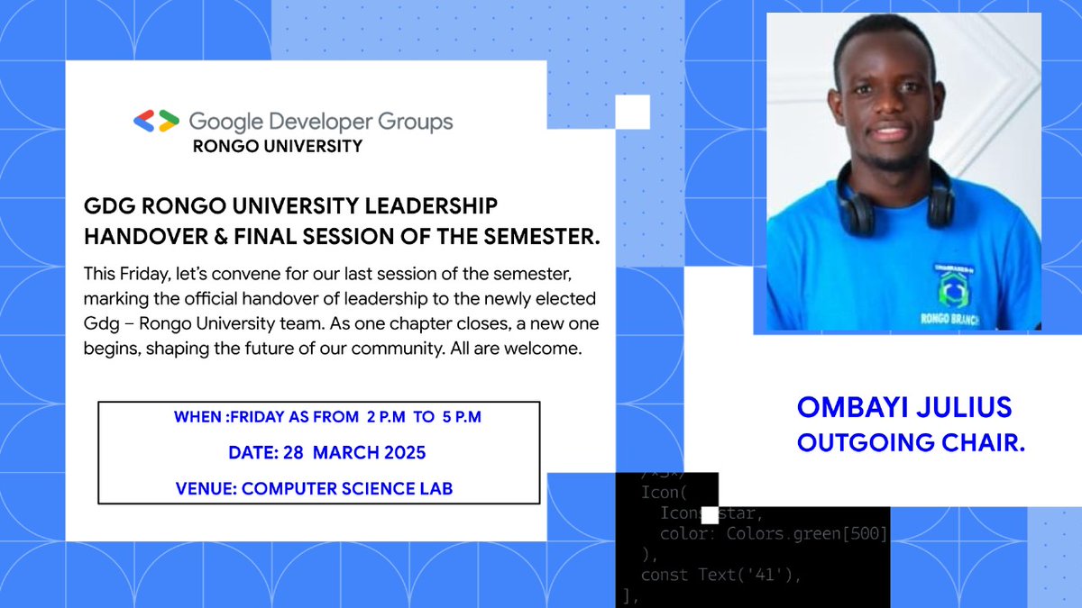 The Final Tech Blast of the Semester!
Join GDG Rongo University this Friday for the leadership handover, where fresh ideas and new leaders take the stage.

Facilitator: <a href="/julius64791/">Julius Ombayi</a>
Date: Friday,  28th
Time: 2:00 - 5:00 pm
Venue: Computer Science Lab