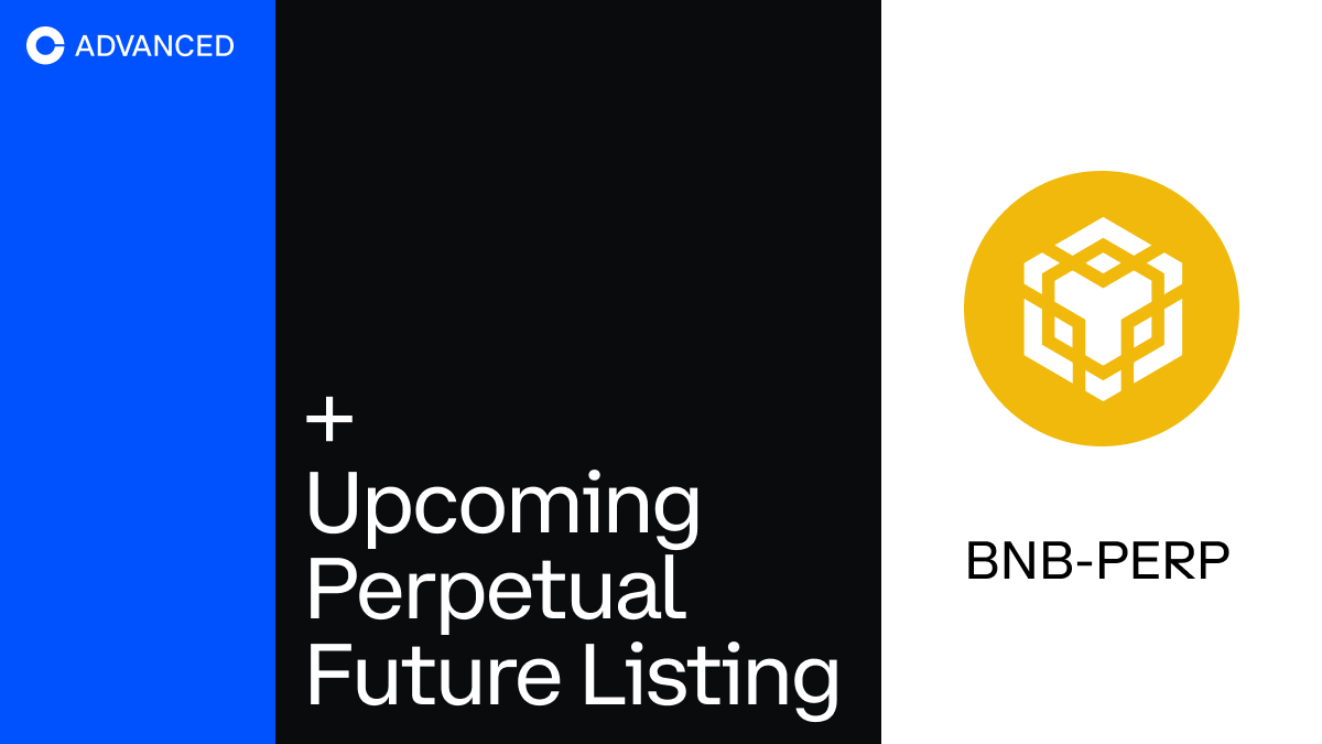 Coinbase Advanced to add support for BNB perpetual futures 🎉. Opens April  3!