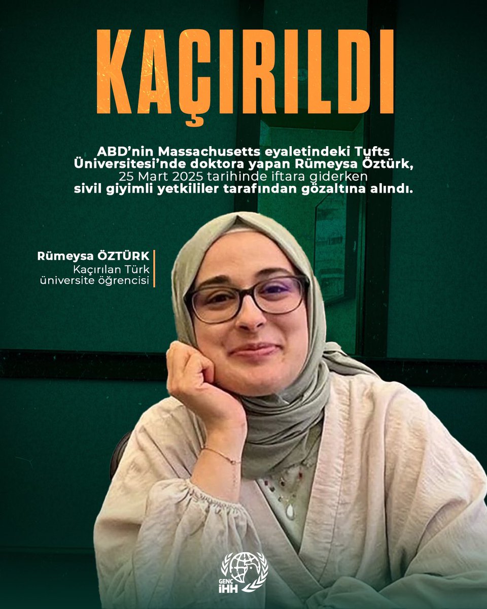 ABD’nin Massachusetts eyaletindeki Tufts Üniversitesi’nde doktora yapan Rümeysa Öztürk, 25 Mart 2025 tarihinde iftara giderken sivil giyimli yetkililer tarafından gözaltına alındı. Fakat avukatı dahil kimse nerede olduğunu bilmiyor.
Rümeysa Öztürk #nerede?