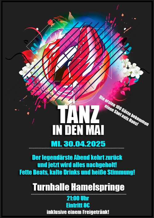 🚨 TANZ IN DEN MAI 2025 – SAVE THE DATE! 🚨

🔥  Turnhalle Hamelspringe | Start: 21:00 Uhr
🥂 Eintritt: 8€ inkl. Freigetränk!
🎶 Fette Beats, kalte Drinks &amp; heiße Stimmung!

Wer ist dabei? Markiert eure Freunde! 🎉🔥 #TanzInDenMai #PartyTime #Hamelspringe