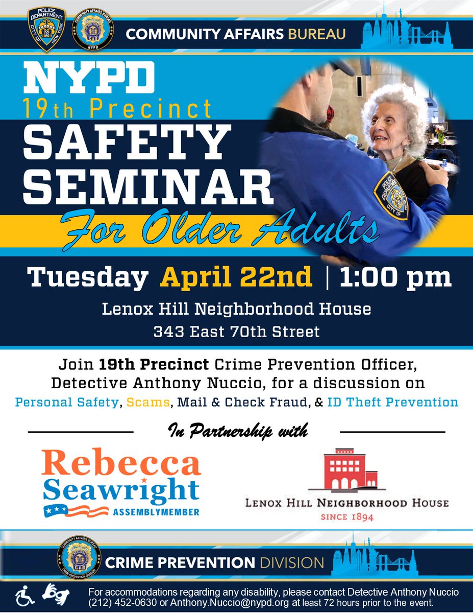 NYPD 19th Precinct (@nypd19pct) on Twitter photo We're partnering with <a href="/SeawrightForNY/">Assembly Member Rebecca Seawright</a> and <a href="/LenoxHillNH/">Lenox Hill Neighborhood House</a>, for a discussion on personal safety, subway/bus safety, check theft/fraud, ID theft, and phone/text/email scam prevention.
Join us on Tues, 4/22 1-2:30PM at the Lenox Hill Neighborhood House, 343 East 70 Street. We're partnering with <a href="/SeawrightForNY/">Assembly Member Rebecca Seawright</a> and <a href="/LenoxHillNH/">Lenox Hill Neighborhood House</a>, for a discussion on personal safety, subway/bus safety, check theft/fraud, ID theft, and phone/text/email scam prevention.
Join us on Tues, 4/22 1-2:30PM at the Lenox Hill Neighborhood House, 343 East 70 Street.