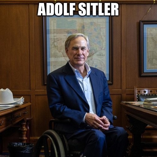 <a href="/GregAbbott_TX/">Greg Abbott</a> Greg Abbott is a Nazi