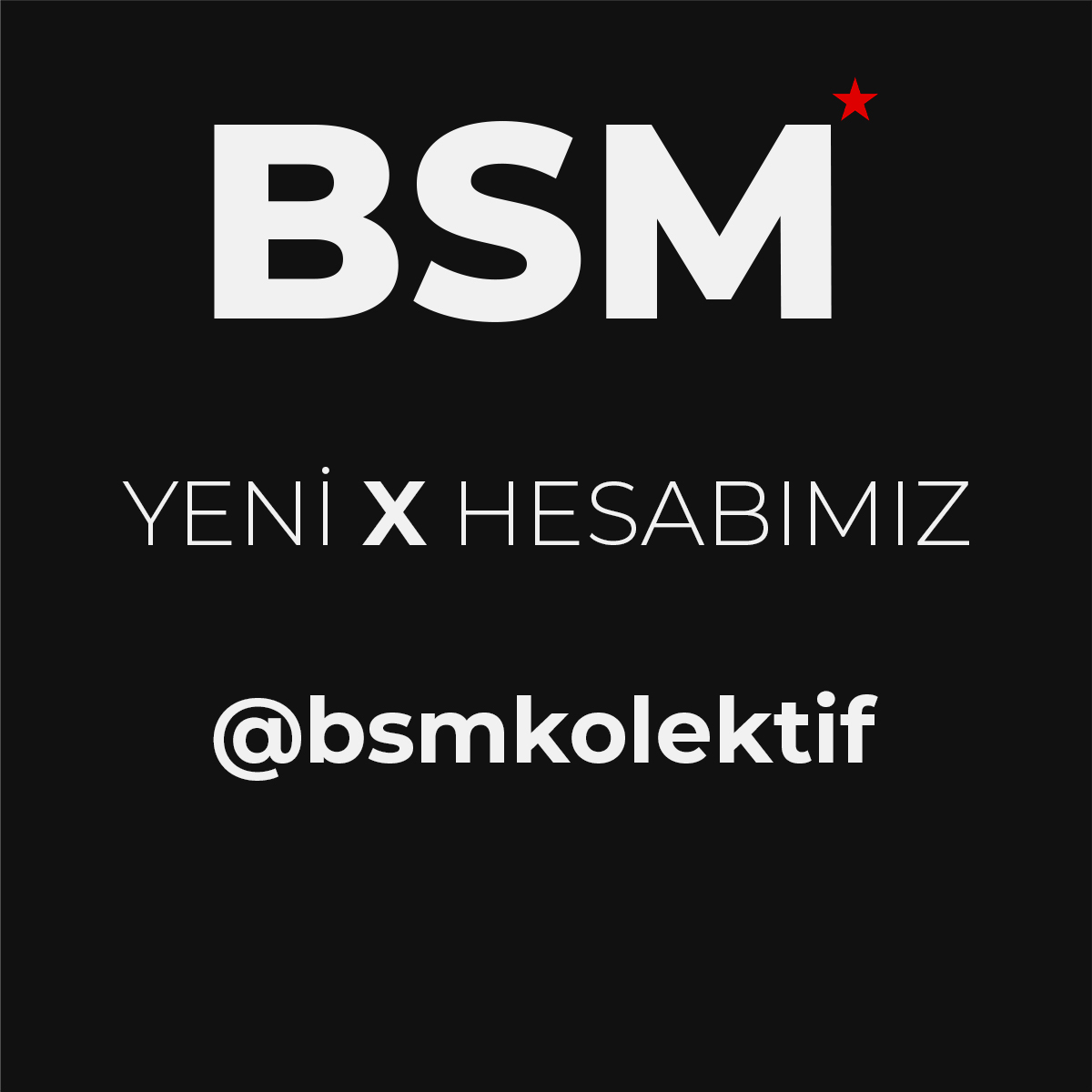 BSM Kolektif yeni hesap budur. 
Takip ediniz, paylaşınız. ✊