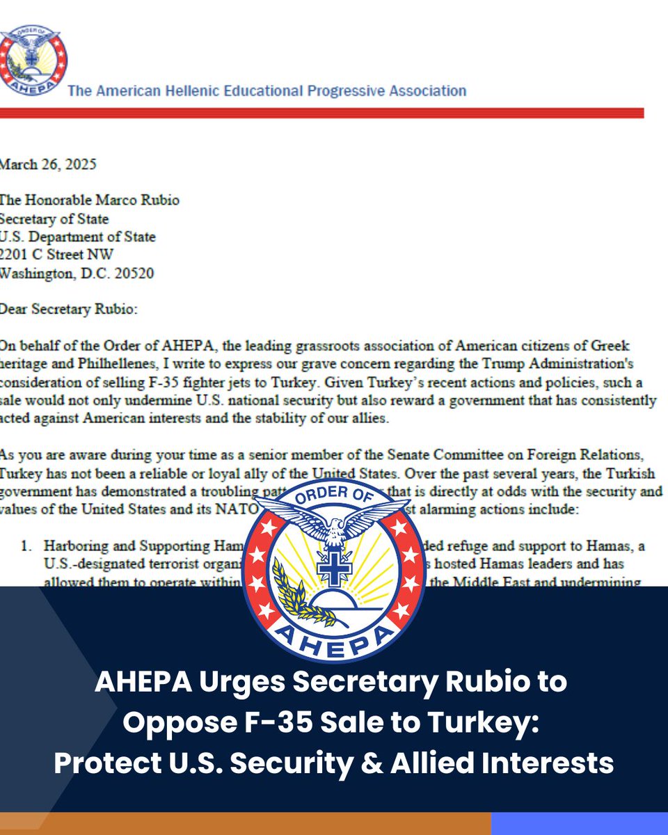 Upon hearing of the Trump Administration's consideration of selling F-35 fighter jets to Turkey, AHEPA Supreme President Savas C. Tsivicos issued a letter to U.S. Secretary of State Marco Rubio, urging him to oppose the sale.
Read the letter here: conta.cc/427Ps7e