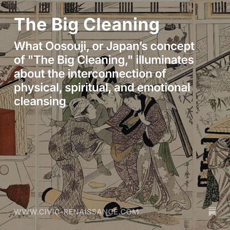 In this issue of Civic Renaissance, we explore the profound connection between physical and psychological cleansing through the timeless practice of oosouji.
open.substack.com/pub/civicrenai…