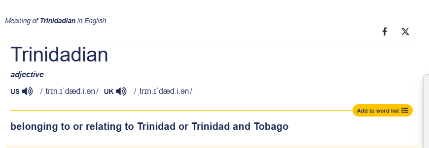 From the Cambridge online dictionary. Although I'm completely open to officially changing it to Trinbagonian.