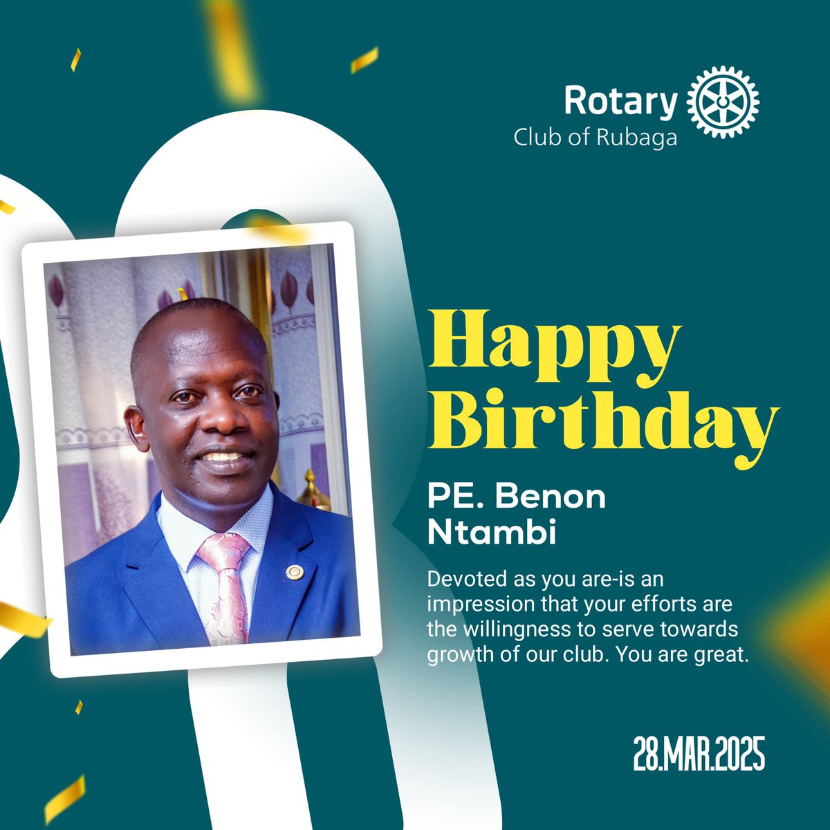 On behalf of the Rotary Club of Rubaga, we extend our warmest birthday wishes to President Elect Benon Ntambi. We pray that God protects and blesses you, granting you wisdom, good health and happiness in the years to come.

Happy birthday, President Elect Benon Ntambi.