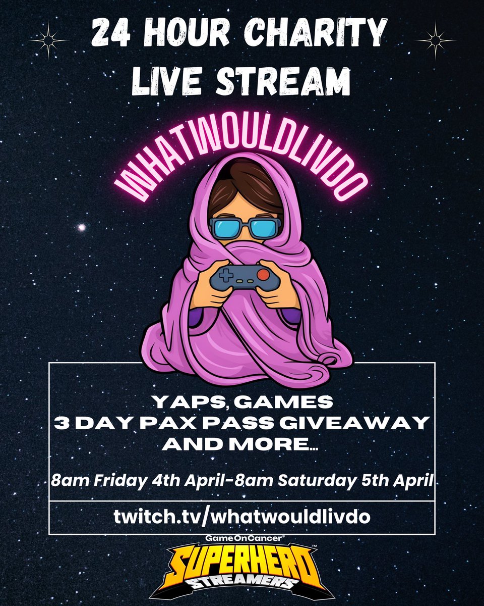 It’s happening! 
24 hours live, charity fundraising for Game on Cancers Superhero Streamers 2025 Campaign! 
Starting at 8am- 4th of April, I’ll be live for 24 hours at twitch.tv/whatwouldlivdo 

If you’re able to, please come by and support! #SuperheroStreamers
