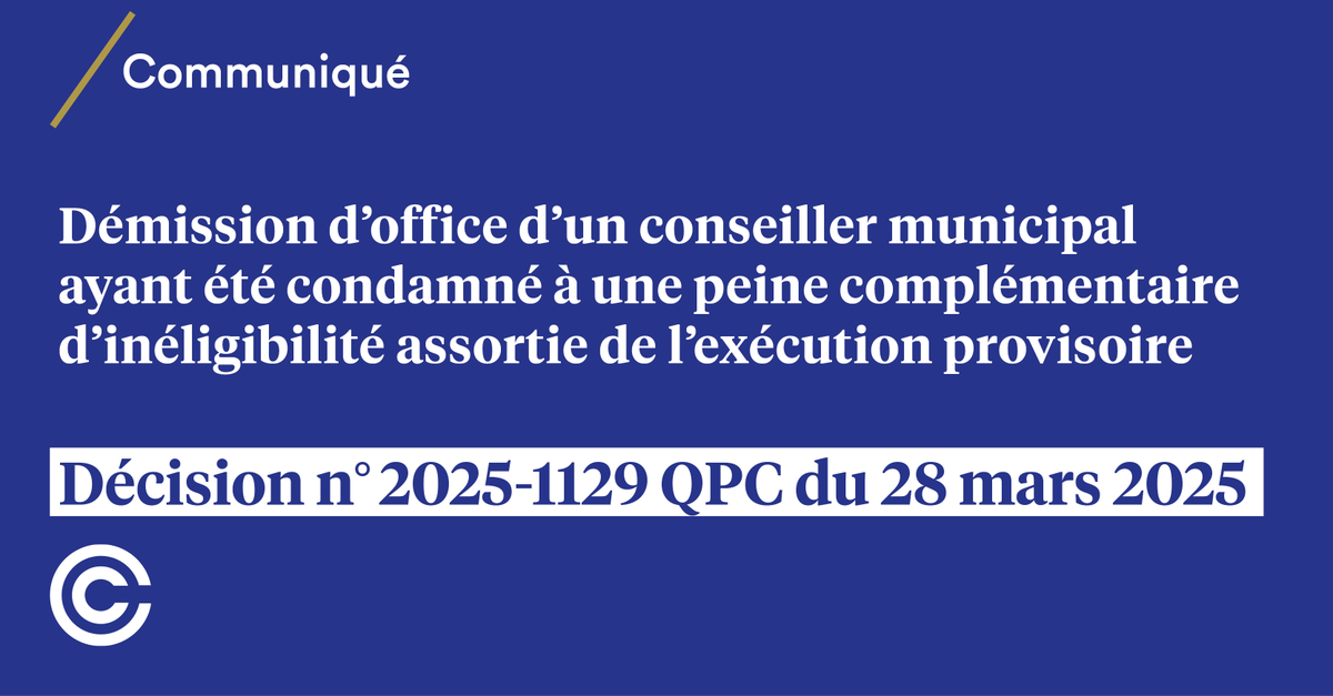 Conseil_constit's tweet photo. #Décision n°2025-1129 QPC du 28 mars 2025 🔹 Le Conseil constitutionnel juge conformes à la Constitution sous une réserve d’interprétation des dispositions du code électoral organisant la procédure de démission d’office applicable à un conseiller municipal privé de son droit électoral à la suite d’une condamnation pénale.
➡️ https://t.co/SAAF1mUm32