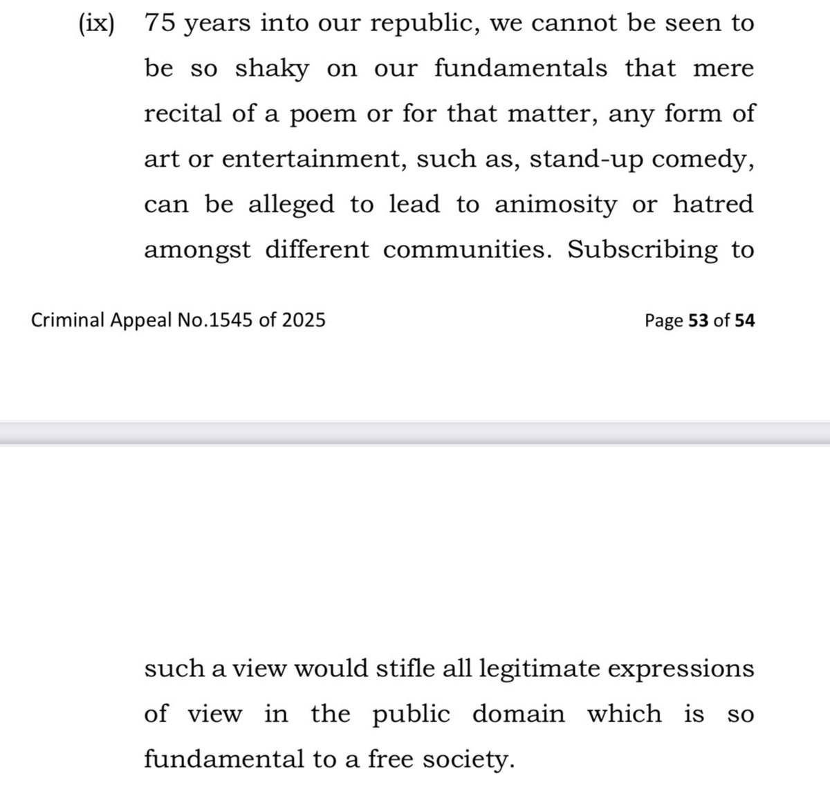 75 years into our republic, we cannot be seen to be so shaky on our fundamentals that mere recital of a poem or for that matter, any form of art or entertainment, such as, stand-up comedy, can be alleged to lead to animosity or hatred amongst different communities. Subscribing to