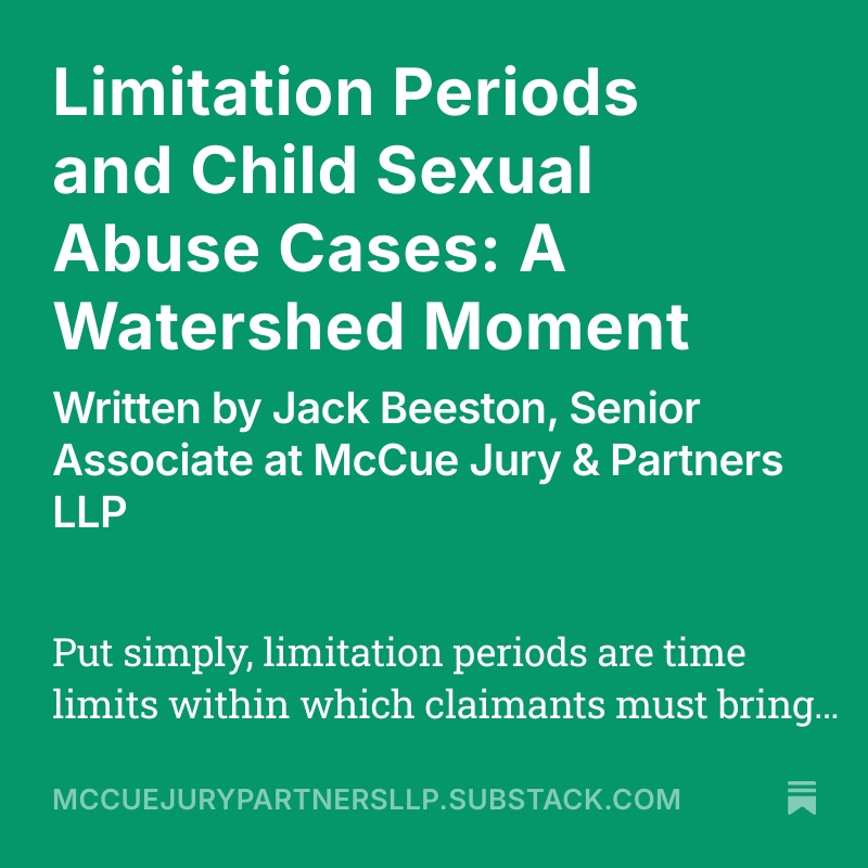 'Limitation Periods and Sexual Abuse Cases: A Watershed Moment' - Written by Senior Associate, Jack Beeston, you can read the full post on our Substack: 

mccuejurypartnersllp.substack.com/p/limitation-p…
