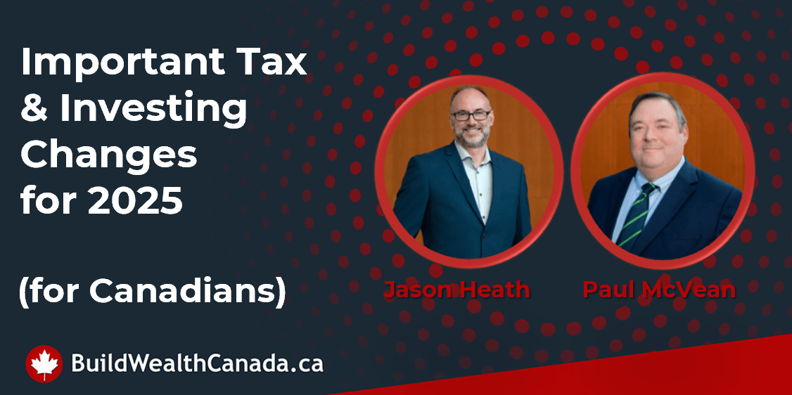 Important Tax &amp; Investing Changes for 2025 (for Canadians) buildwealthcanada.ca/important-tax-… Featuring <a href="/JasonHeathCFP/">Jason Heath</a> and Paul McVean, BAccS, CPA, CGA, CFP, TEP