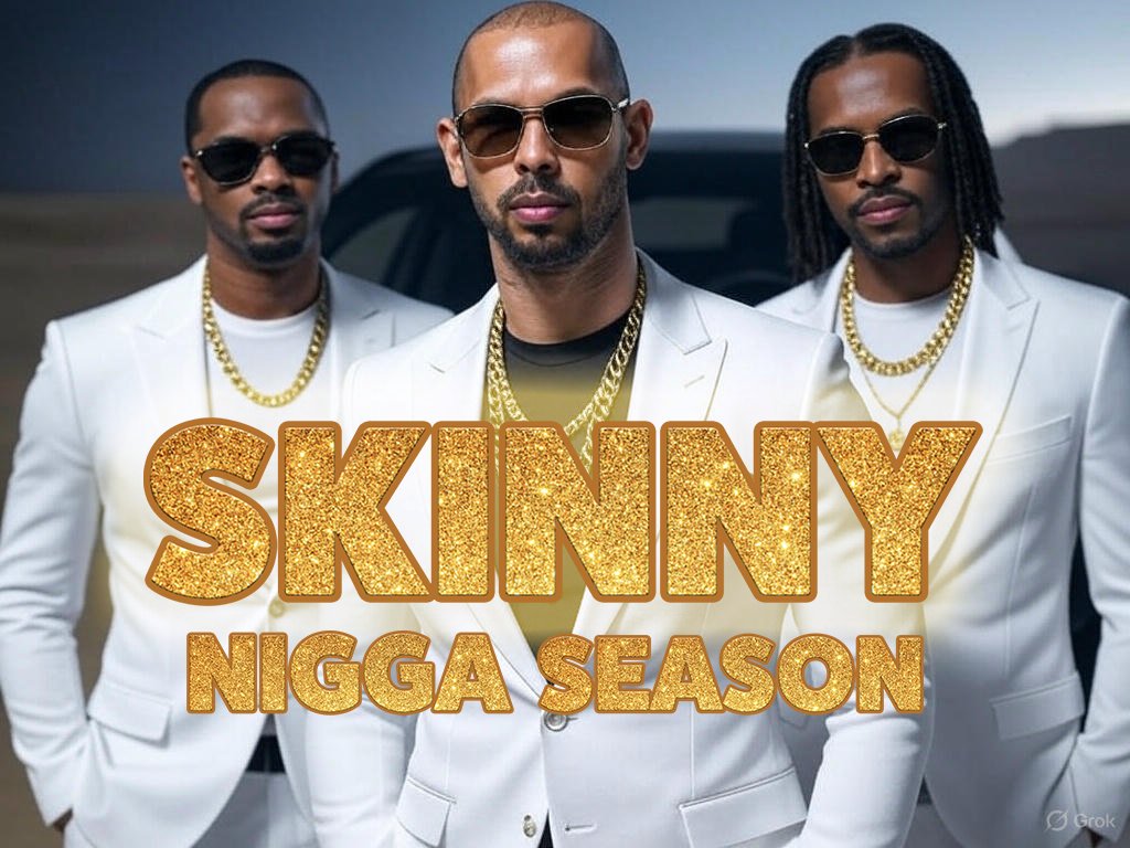 <a href="/Cobratate/">Andrew Tate</a> Real men embrace the storm, chase the unknown, and conquer every challenge in their path. Just like $Skinny—unstoppable, unbreakable, destined for greatness. Choose your goal, smash through limits, and let’s ride this wave to the top G! LFG $Skinny Nigga Season
@skinnyfella_cto