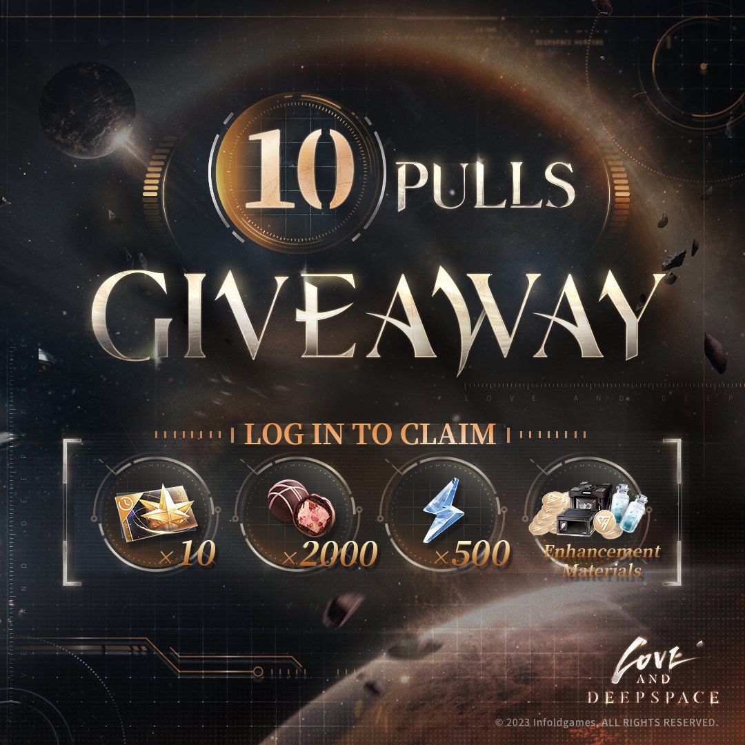 Love and Deepspace | Ten Pulls Giveaway!

The [Fallen Cosmos] event series is available today! We truly appreciate your enthusiasm and support.

🎁10 Pulls Giveaway
A server-wide gift of [✨Deepspace Wish: Limited*10, Chocolate*2,000, Stamina*500, Ascension Crystal Box: N*300,