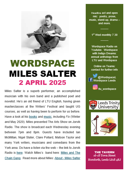 Join us for Wordspace with Miles Salter <a href="/MilesWrites/">Miles Salter</a> ! Music, poetry, fiction. Please note new venue!  THE TAVERN 16-18 Town Street Horsforth, Leeds LS18 4RJ
