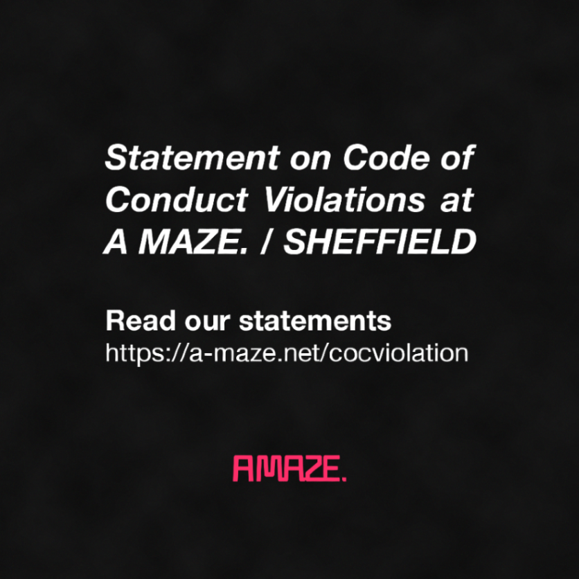 A MAZE. (@amazefest) on Twitter photo Statement on Code of Conduct violations at A MAZE. / SHEFFIELD:
a-maze.net/cocviolation/ Statement on Code of Conduct violations at A MAZE. / SHEFFIELD:
a-maze.net/cocviolation/
