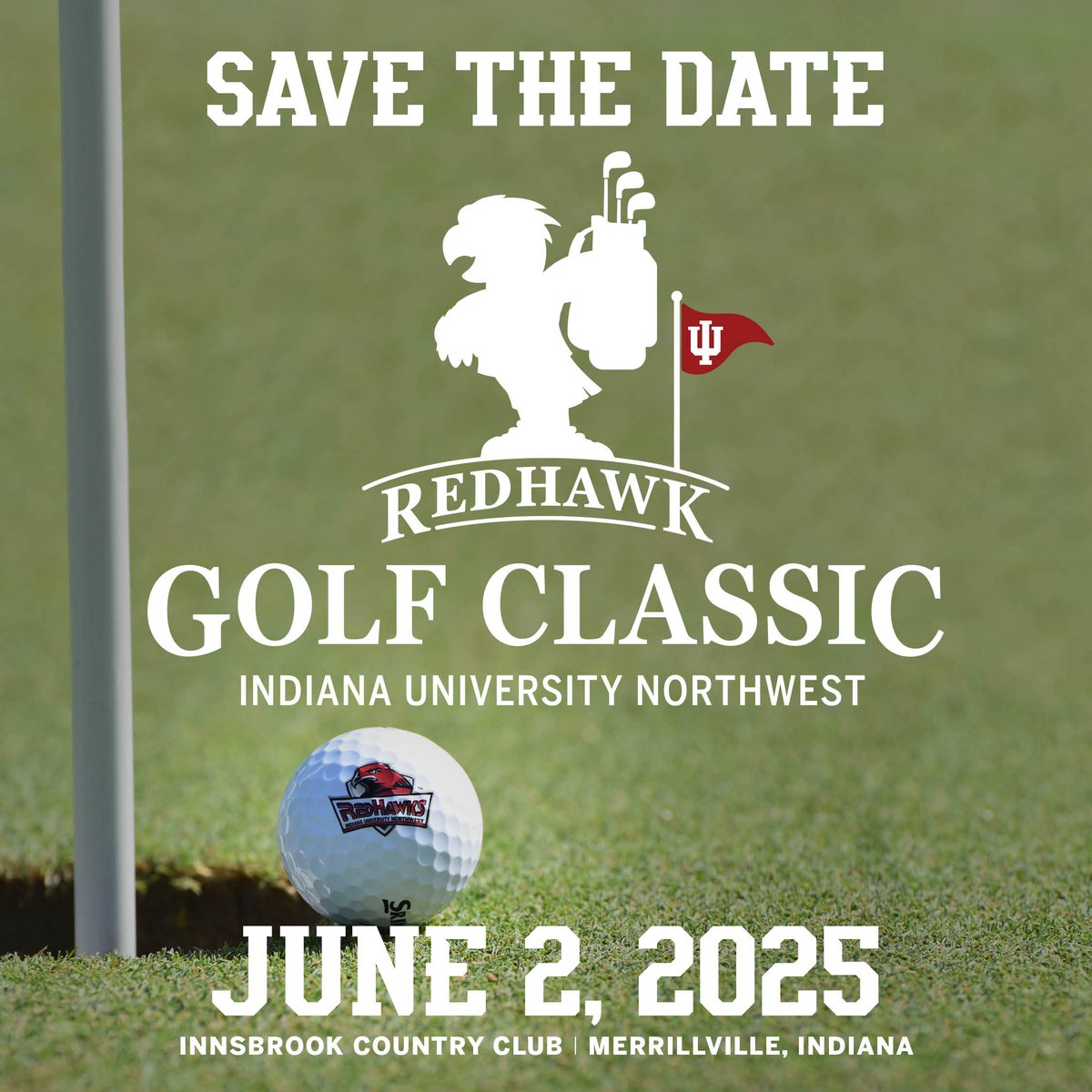 IUNRedHawks (@iunredhawks) on Twitter photo ⛳️ Please join us at our premier fundraising event for IU Northwest RedHawks Athletics — a great day of fun to support athletic scholarships.
📝 For more information, or to sponsor please contact Ryan Shelton at rydshelt@iu.edu or 219-980-6793.
#IUN #TheRedHawkWay ⛳️ Please join us at our premier fundraising event for IU Northwest RedHawks Athletics — a great day of fun to support athletic scholarships.
📝 For more information, or to sponsor please contact Ryan Shelton at rydshelt@iu.edu or 219-980-6793.
#IUN #TheRedHawkWay