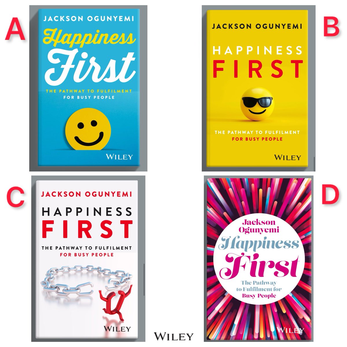 I’m teaming up with <a href="/wileypublishing/">Wiley</a> to bring you a book on happiness. But we can’t agree on the best book cover.😆

The book is called :

HAPPINESS FIRST- The pathway to fulfilment for busy people. (Coming soon)

Help us pick a cover, A B C or D ? 

🙂🙏🏽
