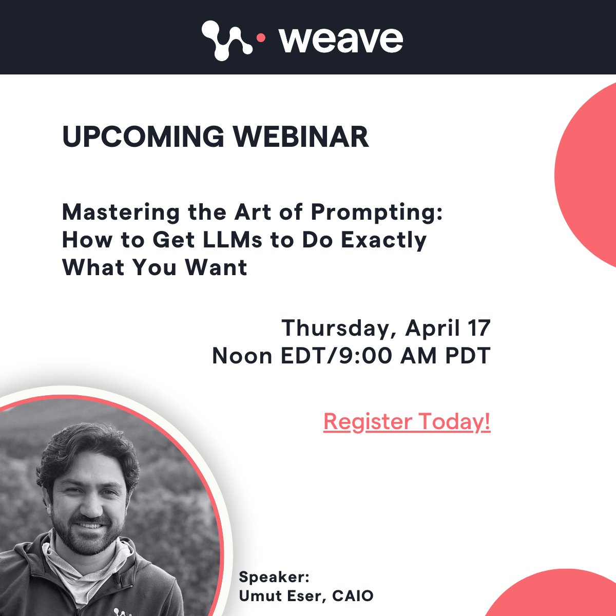 Mastering the Art of Prompting: How to Get LLMs to Do Exactly What You Want

🗓 Thursday, April 17, 2025 | ⏰ Noon EST / 9 AM PST

As a leader in AI-driven solutions, Weave is transforming how teams interact with Large Language Models (LLMs). But even the most advanced AI is only