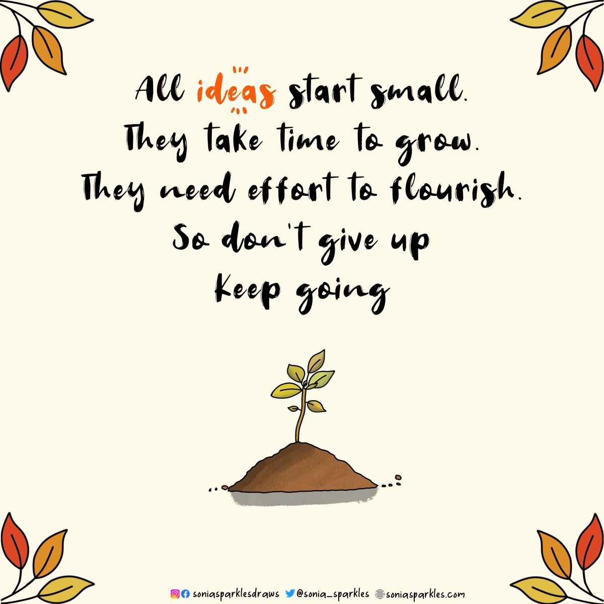 Start small so you can nurture an idea to grow &amp; flourish the right way 

Access all my illustrations for use here: soniasparkles.com/pictorials/