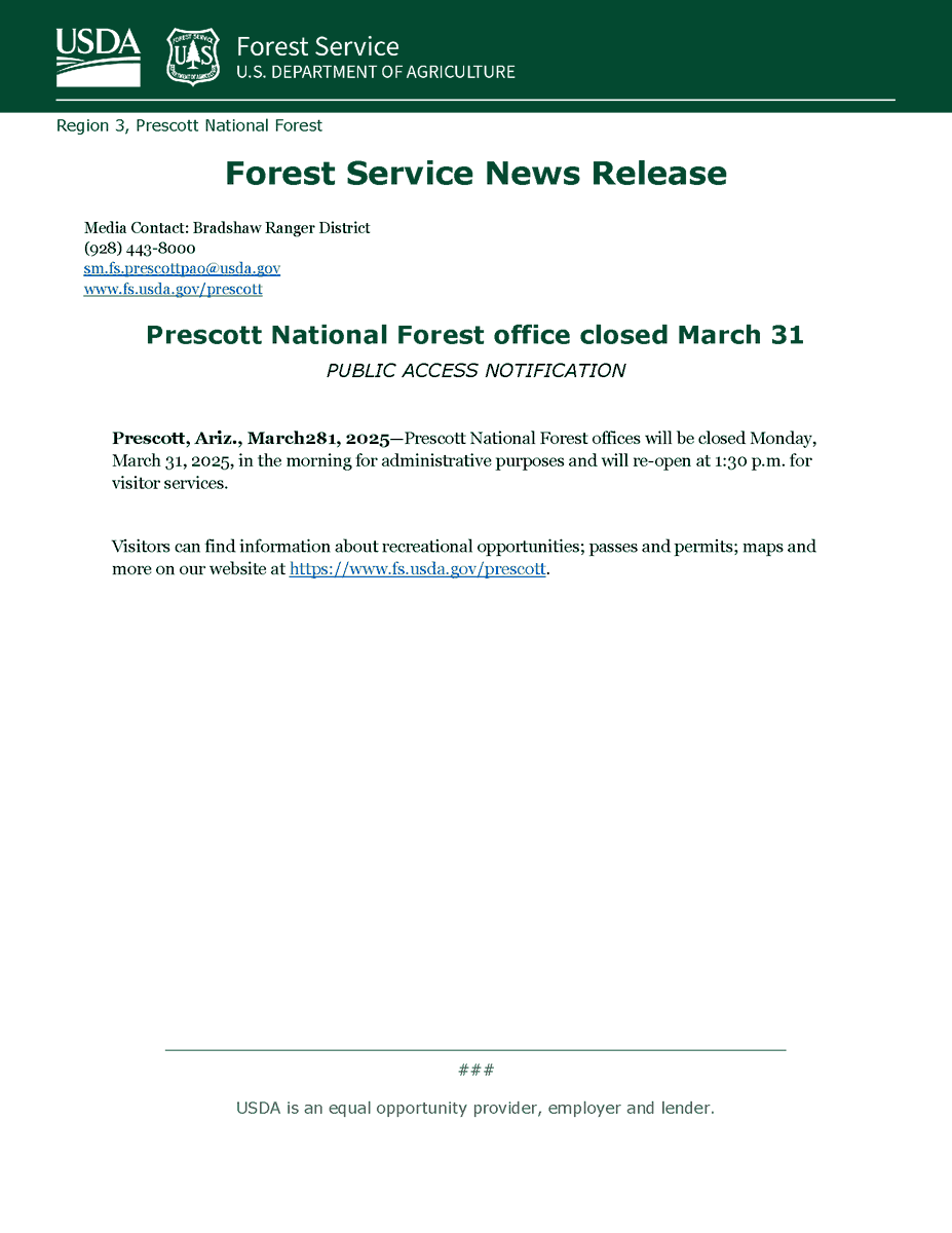 PUBLIC ACCESS NOTIFICATION: Prescott National Forest office closed March 31

Prescott National Forest offices will be closed Monday, March 31, 2025, in the morning for administrative purposes and will re-open at 1:30 p.m. for visitor services.