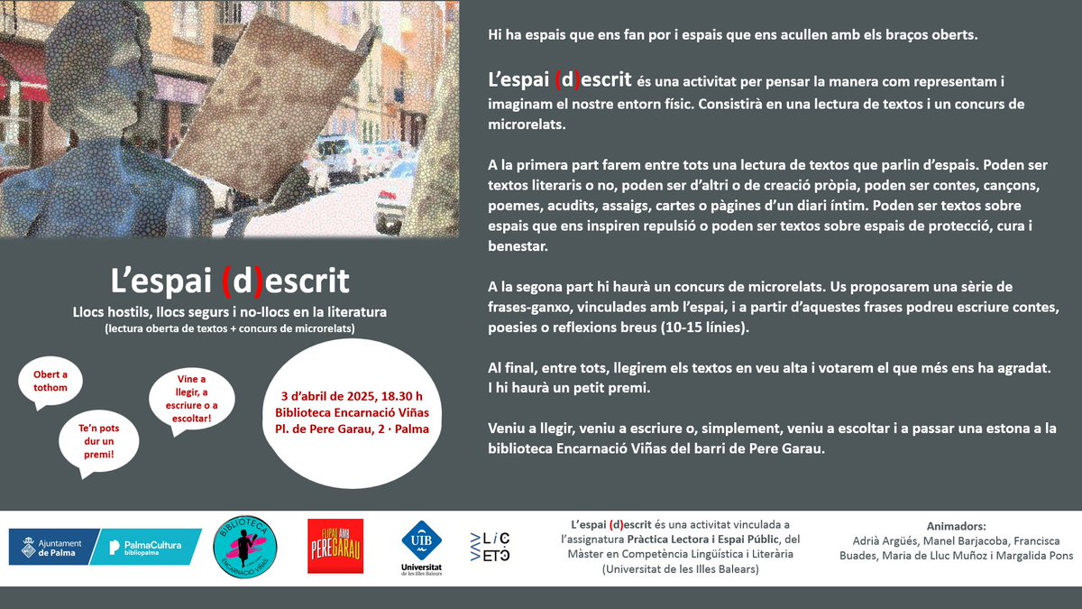 Amb els estudiants de màster farem “L’espai (d)escrit. Llocs hostils, llocs segurs i no-llocs en la literatura”: una sessió, oberta a tothom, de lectura i escriptura de textos sobre espais. 3 d’abril, a les 18:30, a la biblioteca <a href="/EncarnacioVinas/">Biblioteca Encarnació Viñas</a> (Plaça de Pere Garau, 2).