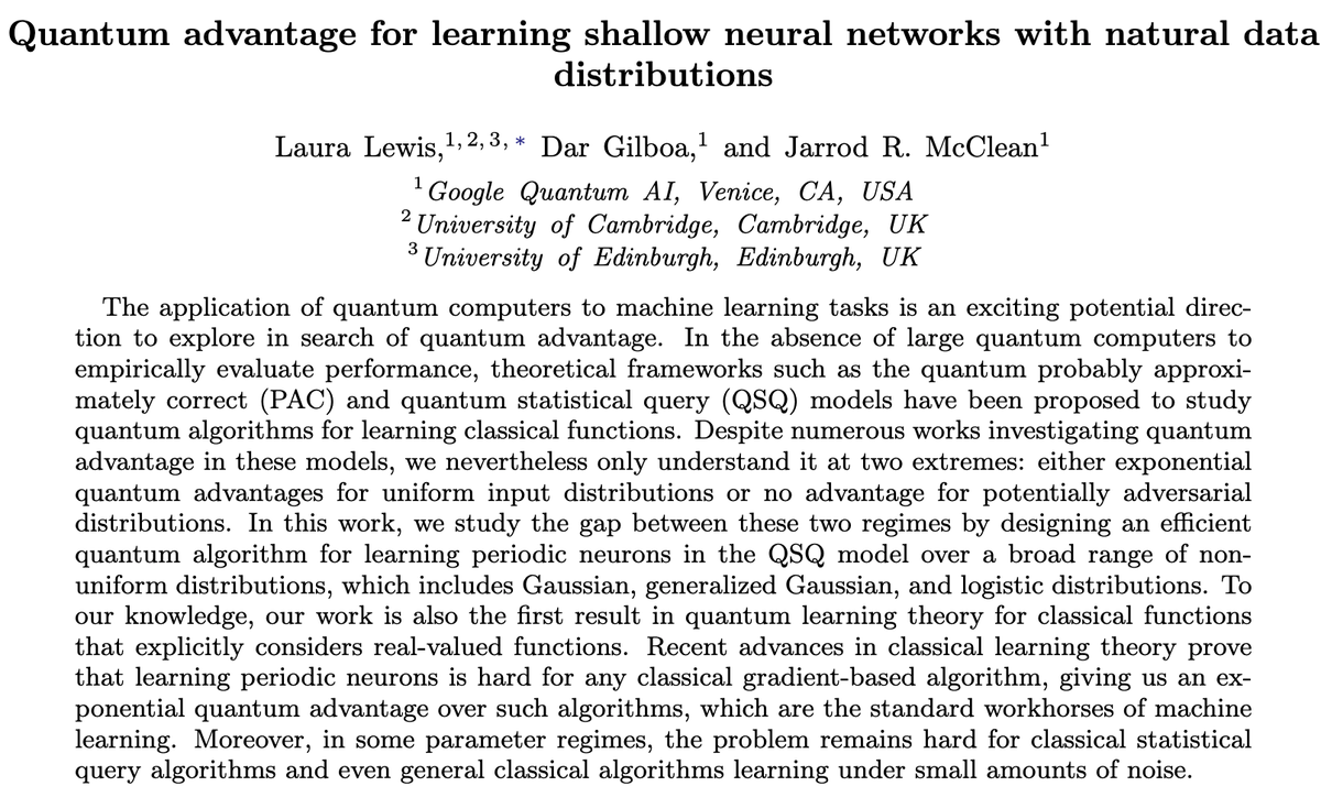 Laura Lewis (@laura_lewis_1) on Twitter photo With <a href="/JarrodMcclean/">Jarrod McClean</a> and Dar Gilboa, we prove a new quantum advantage for learning periodic neurons in the quantum statistical query model!
arxiv.org/pdf/2503.20879
The hardness of this problem was studied long before this work by classical learning theorists. 🔎 With <a href="/JarrodMcclean/">Jarrod McClean</a> and Dar Gilboa, we prove a new quantum advantage for learning periodic neurons in the quantum statistical query model!
arxiv.org/pdf/2503.20879
The hardness of this problem was studied long before this work by classical learning theorists. 🔎