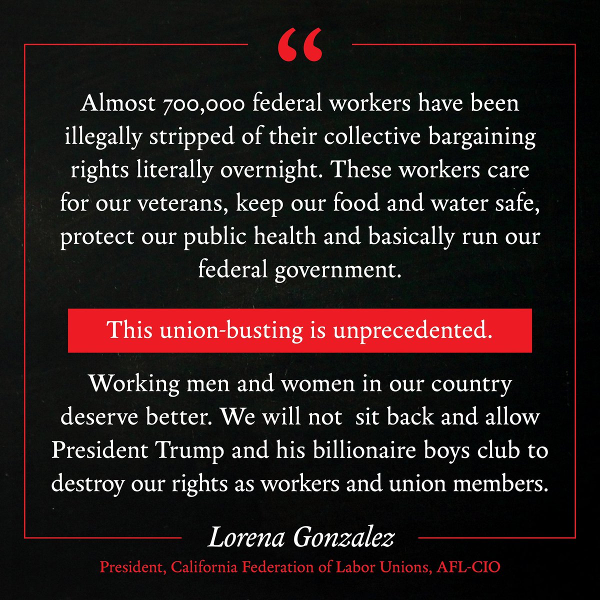 Illegally stripping federal workers of their collective bargaining rights is union busting at an unprecedented level. 

We will not sit back and let working people’s rights be destroyed.