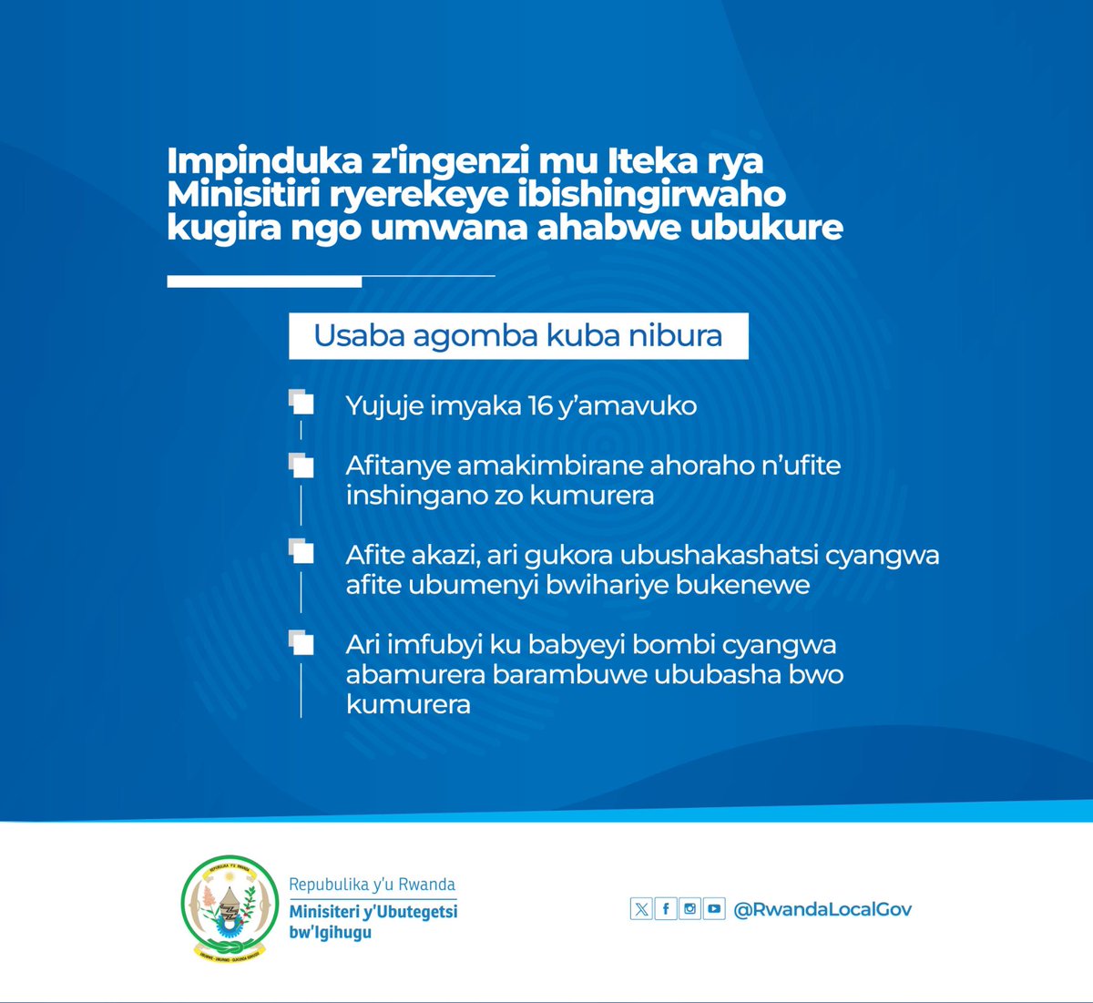 Ministry of Local Government | Rwanda (@rwandalocalgov) on Twitter photo Impinduka z'ingenzi mu Iteka rya Minisitiri ryerekeye ibishingirwaho kugira ngo umwana ahabwe ubukure. Impinduka z'ingenzi mu Iteka rya Minisitiri ryerekeye ibishingirwaho kugira ngo umwana ahabwe ubukure.