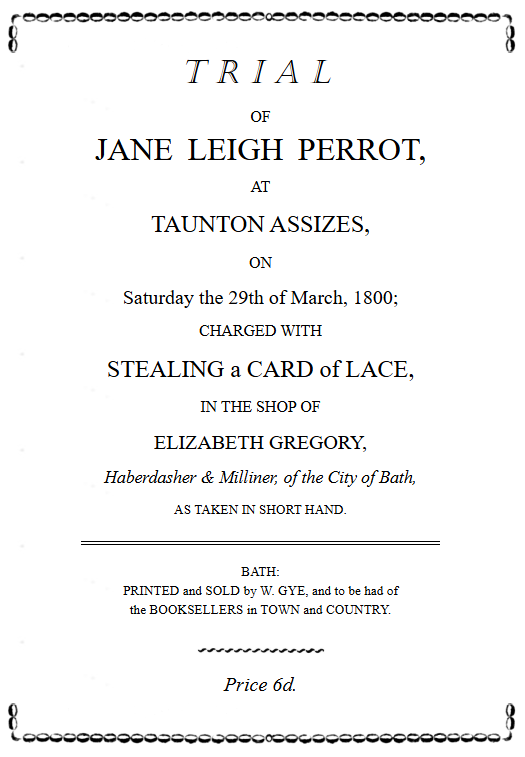 On this day 225 years ago (29 March 1800) at the Taunton Assizes, Jane Austen's aunt  - Jane Leigh Perrot -  was found not guilty of stealing lace from a shop in Bath Street Bath. If found guilty she faced the possible death penalty or 14 years transportation to Australia