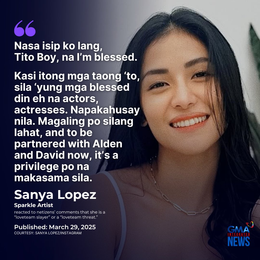 Sanya Lopez reacted to netizens’ comments that she is a “loveteam slayer” or a “loveteam threat.”

On “Fast Talk with Boy Abunda” on Friday, the Kapuso star learned that she was first called those terms when her tandem with Alden Richards on “Pulang Araw” happened around the same