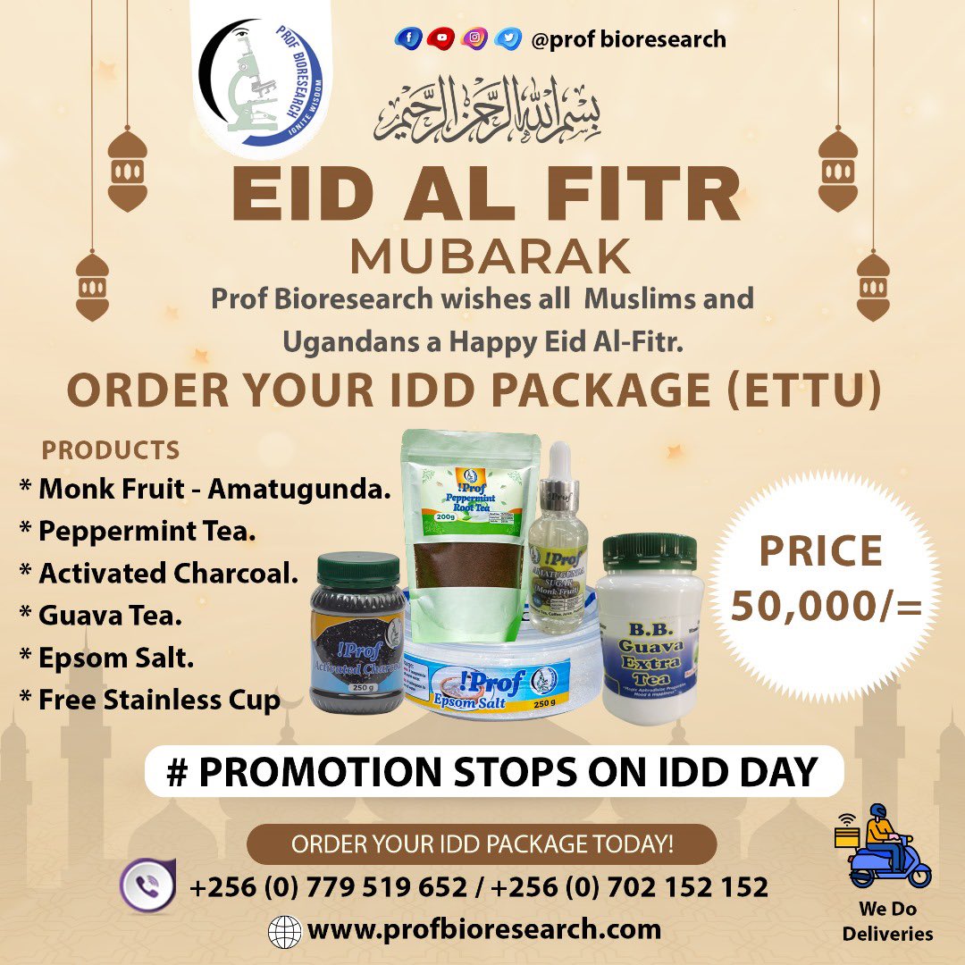 EID AL FITR MUBARAK

PROF BIORESEARCH WISHES ALL MUSLIMS AND UGANDANS A HAPPY EID AL-FITR.

ORDER YOUR IDDI PACKAGE (ETTU) AT 50,000/=

* MONK FRUIT (AMATUGUNDA)
* PEPPERMINT TEA
* ACTIVATED CHARCOAL
* GUAVA TEA
* EPSOM SALT
* FREE STAINLESS CUP

FOR DELIVERY CALL 0702061652 OR