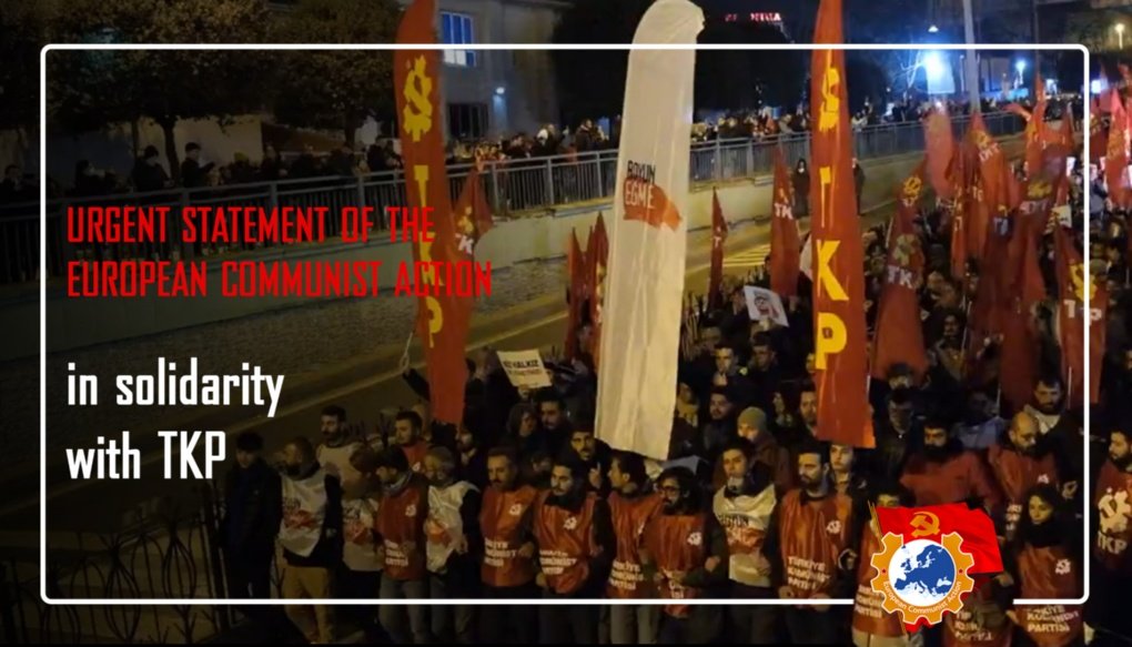 🔴 URGENT statement of the European Communist Action in Solidarity with TKP

The European Communist Action condemns the brutal repression and mass arrests of demonstrators, journalists, etc., including members and cadres of the Communist Party of Turkey, who oppose the
