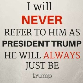 I have never referred to him as President.