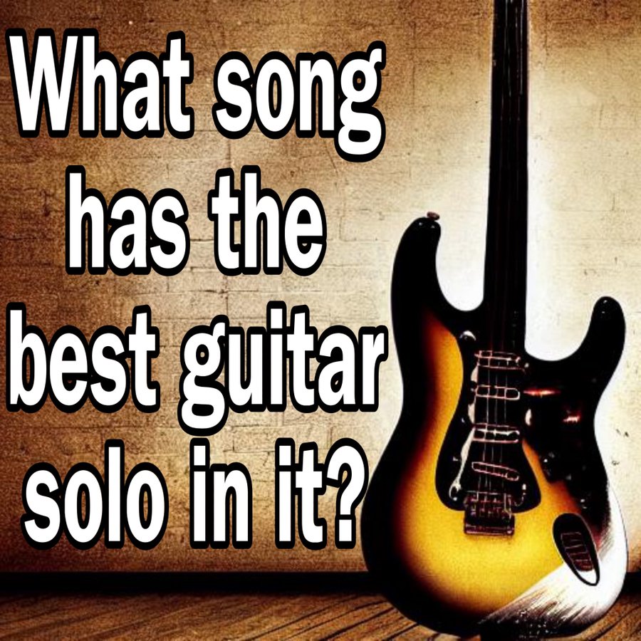 What song has the best guitar solo in it?