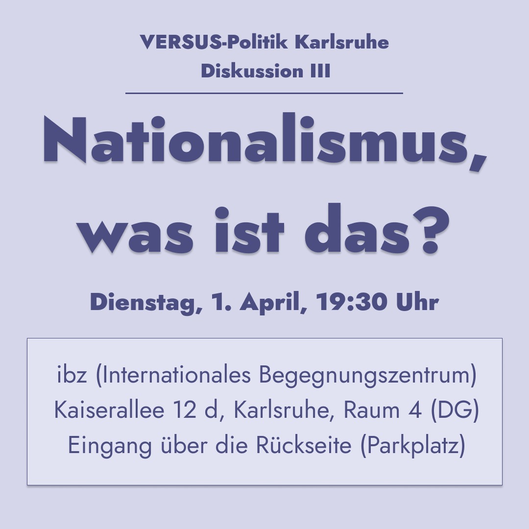 Am Dienstag geht unsere Diskussion in Karlsruhe zum Thema "Nationalismus, was ist das?" in die dritte Runde. Kommt vorbei.
