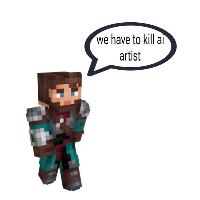 AND HE DID SAY KILL AI!!!!