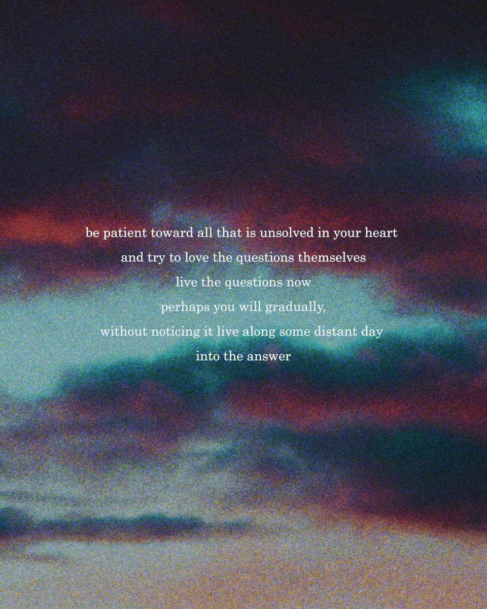 A Rainer Maria Rilke quote that kinda inspired the recent poem, what do you think about the quote?