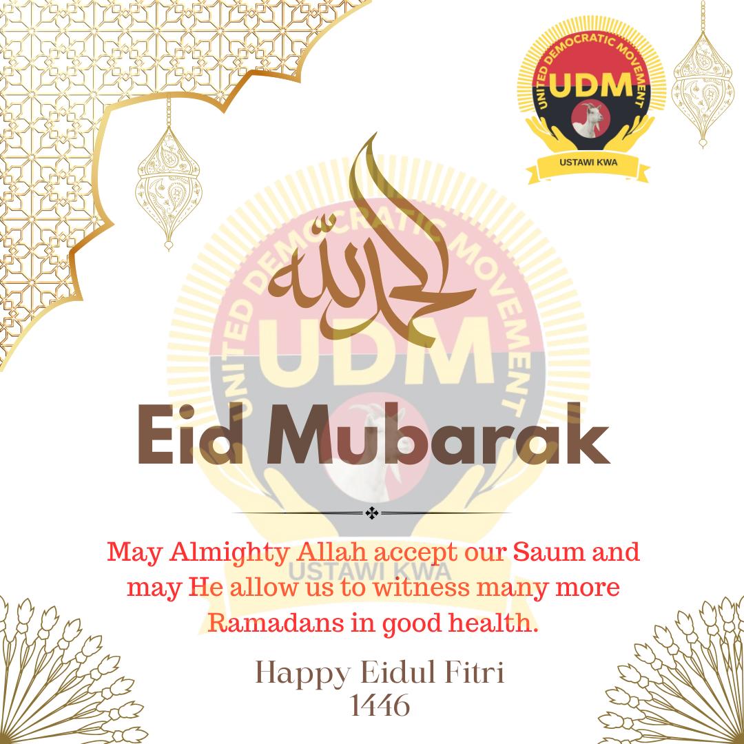 𝐇𝐚𝐩𝐩𝐲 𝐄𝐢𝐝𝐮𝐥 𝐅𝐢𝐭𝐫𝐢 𝟏𝟒𝟒𝟔
May Almighty Allah accept our Saum and may He allow us to witness many more Ramadans in good health. 𝑻𝒂𝒒𝒂𝒃𝒂𝒍𝒂𝒍𝒍𝒂𝒉𝒖 𝒎𝒊𝒏𝒏𝒂 𝒘𝒂 𝒎𝒊𝒏𝒌𝒖𝒎.
#UstawiKwaWote #UDMPartyKenya
#Korbes
#EidUlFitr