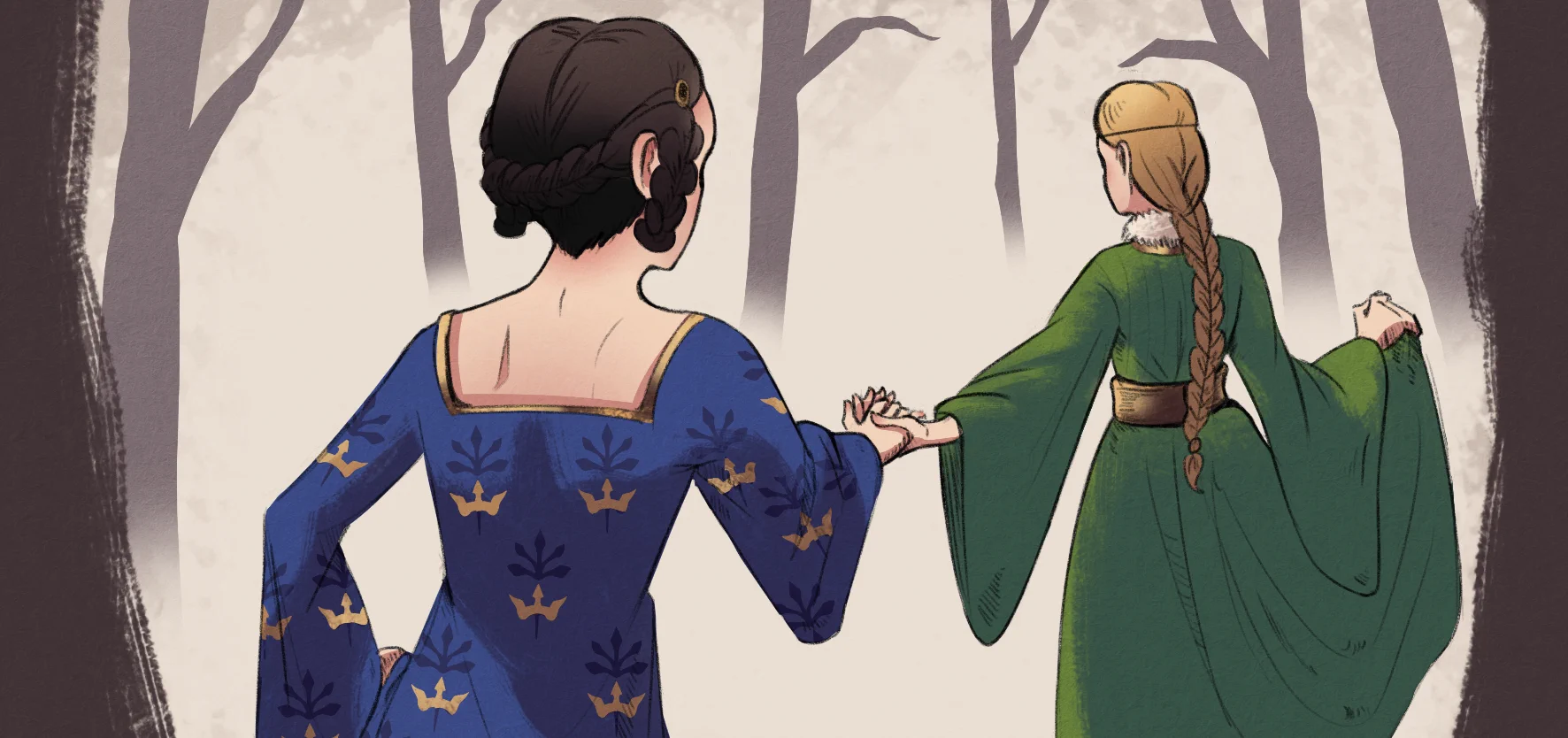 A noble lady in green dress (right) leads another lady in a blue dress by the hand deep into a forest. Back medium shot.

The lady in blue, left, has brown hair, with hanging braids on both sides of the face, and a braid wrapping around the back of the head. The dress has a pattern with golden crowns and dark blue leaves.

The lady in green, right, has long blonde hair set in a single braid. The neck of the dress is made of fur and she wears a gold belt on her waist.