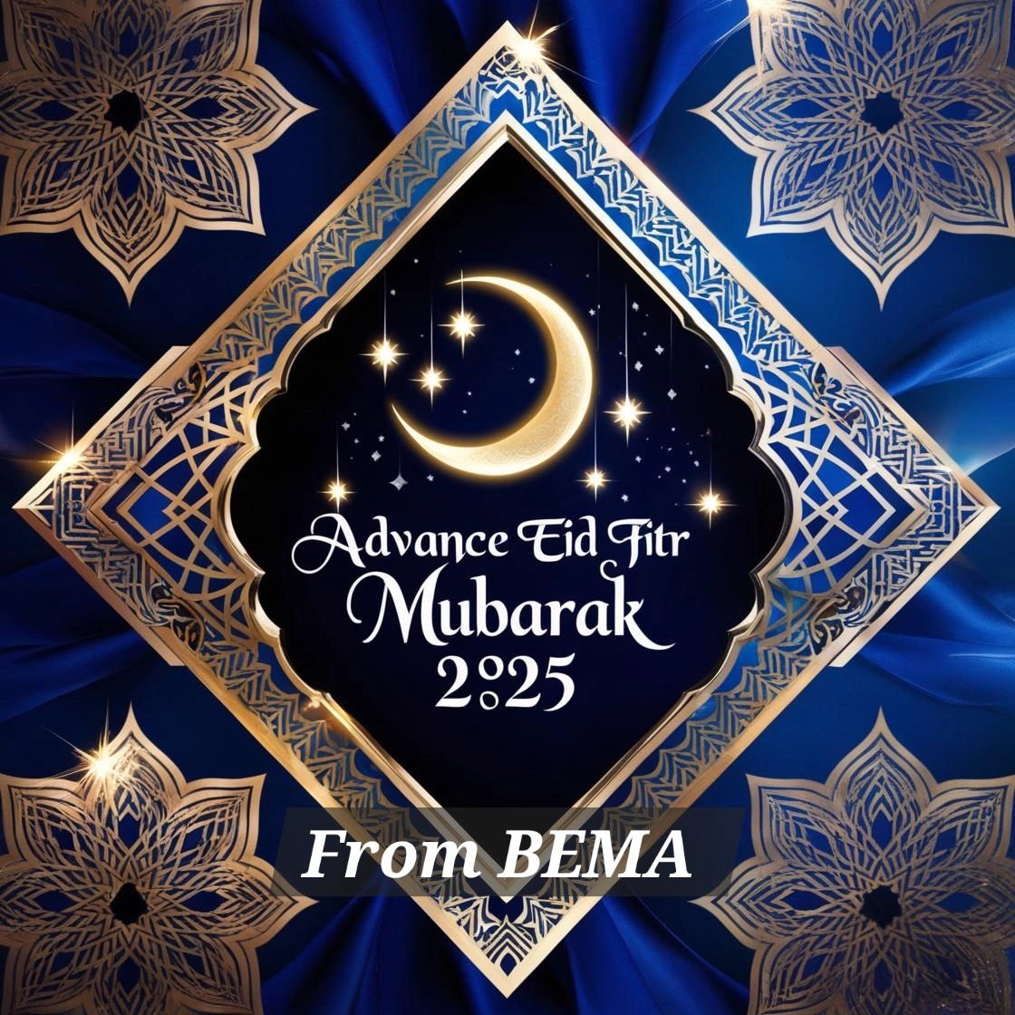 BEMA wishes you a happy and blessed Eid. May allah bring you health, wealth and prosperity