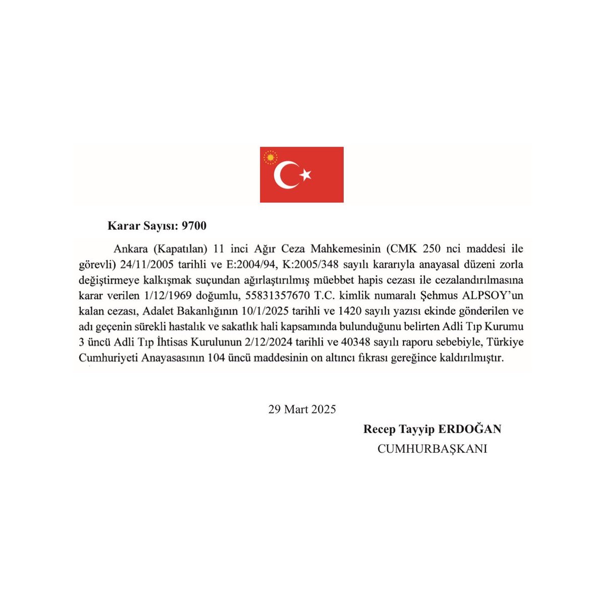 🔴#SONDAKİKA | Cumhurbaşkanı Erdoğan, Hizbullah davasında ağırlaştırılmış müebbet hapis cezasına çarptırılan Şehmus Alpsoy ve Hamit Çöklü’nün cezalarını sürekli hastalık gerekçesiyle affetti.