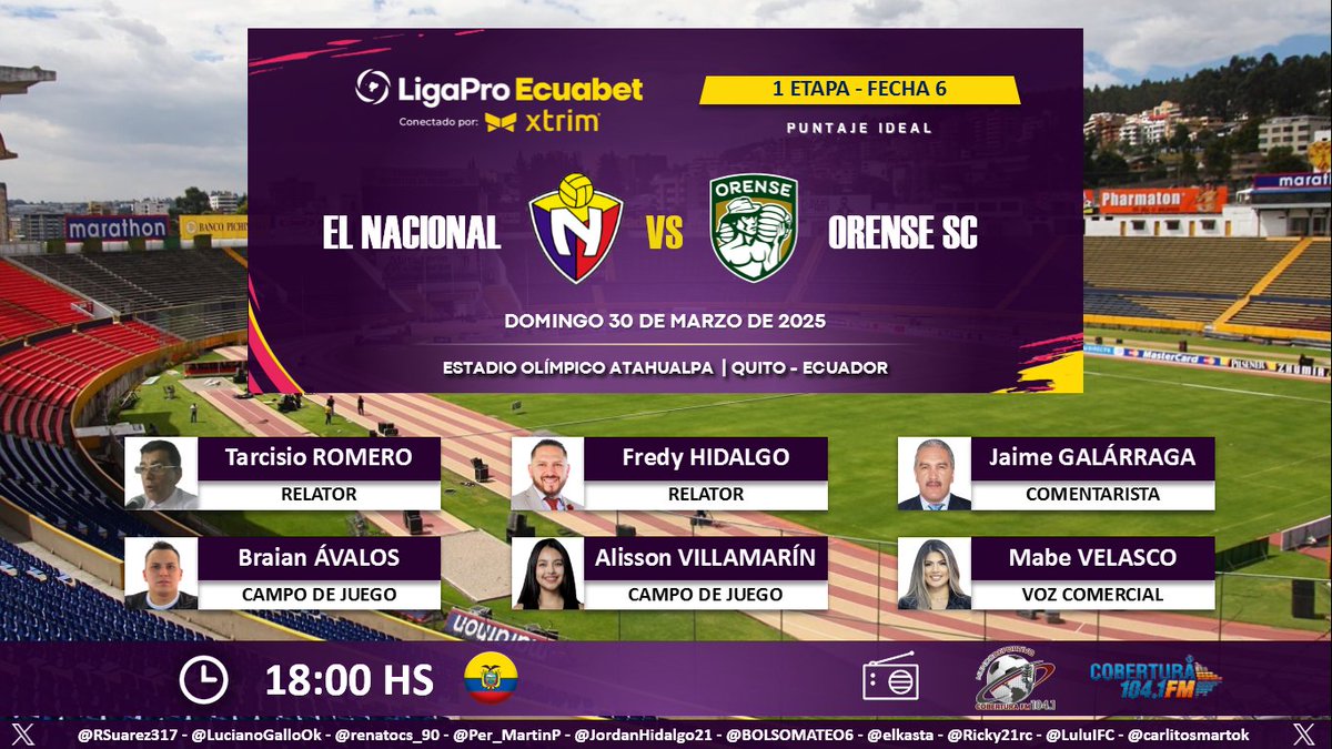 Puntaje Ideal EC (@puntajeidealec) on Twitter photo ⚽ #LigaPro 🇪🇨 | #ElNacional vs. #Orense
🎙 Relatores: <a href="/TarcisioRomero/">Tarcisio Romero</a> - <a href="/FPHidalgo/">Fredy Patricio Hidalgo</a>
🎙 Comentarista: <a href="/jaimegalarraga/">Jaime Galarraga</a>
⛳️ Cancha: <a href="/Braian_AvalosG/">Braian Andrés Avalos</a> - <a href="/alis_abigailvr/">Alisson Abigail</a>
🎙 Voz Comercial: <a href="/mabe_velasco/">Mabe</a>
📻 <a href="/MundoDeporEC/">MUNDO DEPORTIVO EC 🇪🇨</a> en <a href="/CoberturaFM/">Cobertura FM 104.1 FM</a>
🤳 #MundoDeportivoEC
Dale RT 🔃 ⚽ #LigaPro 🇪🇨 | #ElNacional vs. #Orense
🎙 Relatores: <a href="/TarcisioRomero/">Tarcisio Romero</a> - <a href="/FPHidalgo/">Fredy Patricio Hidalgo</a>
🎙 Comentarista: <a href="/jaimegalarraga/">Jaime Galarraga</a>
⛳️ Cancha: <a href="/Braian_AvalosG/">Braian Andrés Avalos</a> - <a href="/alis_abigailvr/">Alisson Abigail</a>
🎙 Voz Comercial: <a href="/mabe_velasco/">Mabe</a>
📻 <a href="/MundoDeporEC/">MUNDO DEPORTIVO EC 🇪🇨</a> en <a href="/CoberturaFM/">Cobertura FM 104.1 FM</a>
🤳 #MundoDeportivoEC
Dale RT 🔃