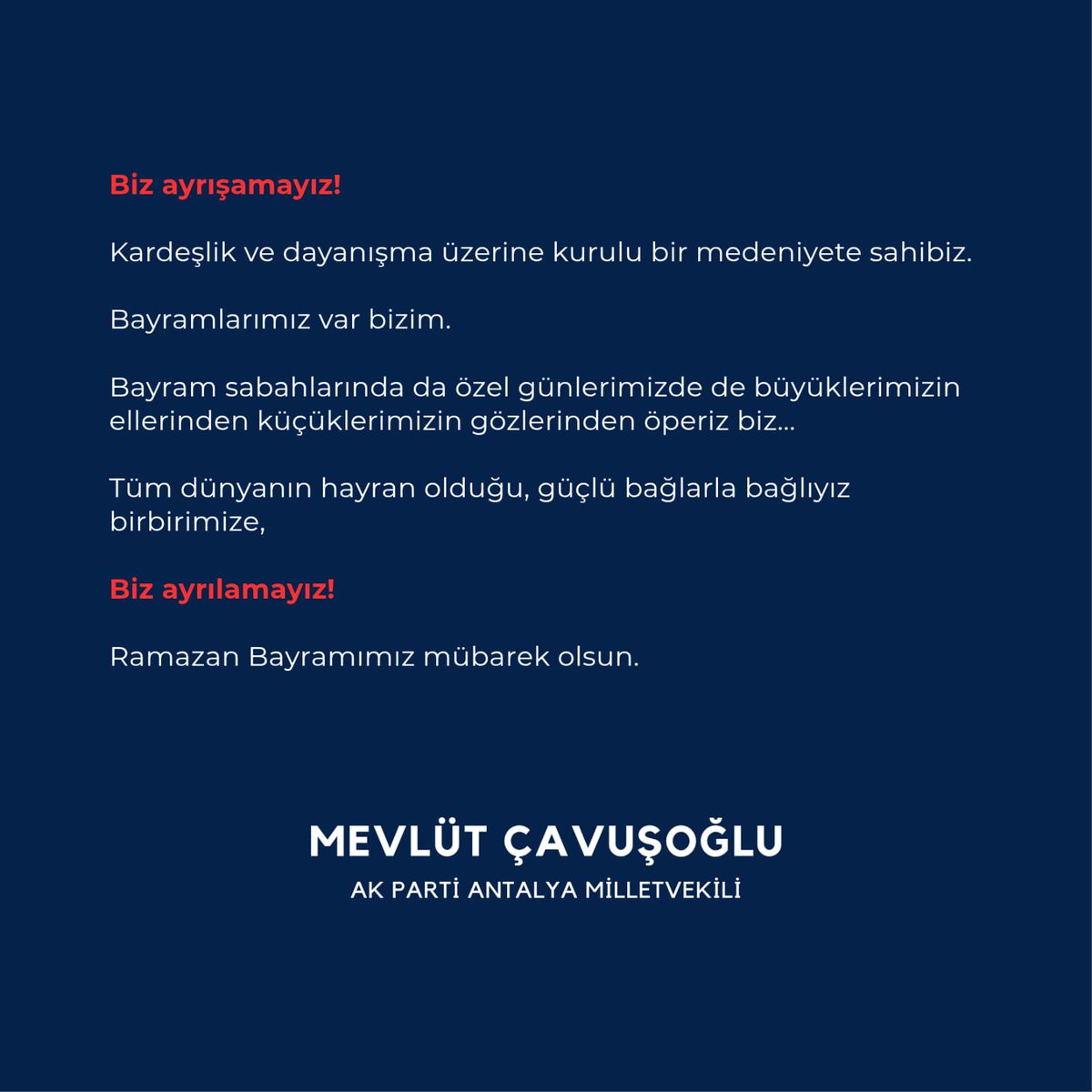 *Biz ayrışamayız!* 

Kardeşlik ve dayanışma üzerine kurulu bir medeniyete sahibiz.

Bayramlarımız var bizim.

Bayram sabahlarında da,
özel günlerimizde de, büyüklerimizin ellerinden küçüklerimizin gözlerinden öperiz biz...

Tüm dünyanın hayran olduğu, güçlü bağlarla bağlıyız