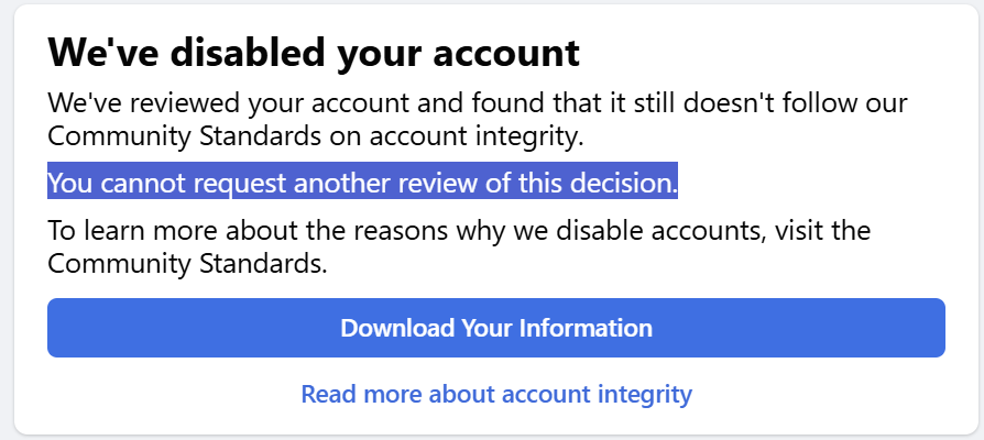 MrDavo's tweet photo. @facebook What's up with this

Made a new work profile to support the business's work account ✅

Got the invite from the work @Meta account ✅

Within minutes, the account was disabled. I requested a review, and now it says I can't ask for another review. 

WTAF facebook https://t.co/ATmfmxXt7J