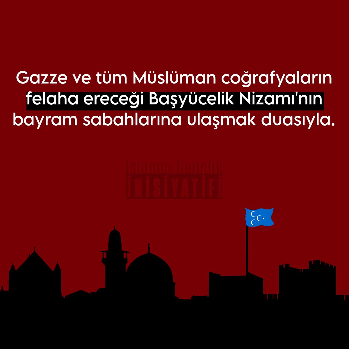 islamcigenclik_'s tweet photo. Gazze ve tüm Müslüman coğrafyaların felaha ereceği Başyücelik Nizamı'nın bayram sabahlarına ulaşmak duasıyla. https://t.co/g3UuXygqHO
