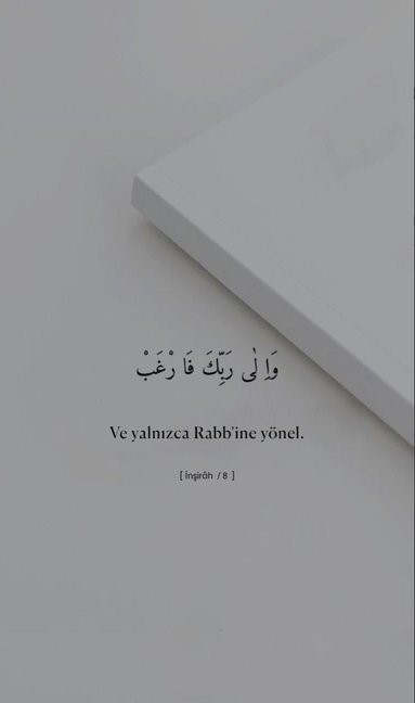"Ve yalnızca Rabbine yönel."

• İnşirah '8