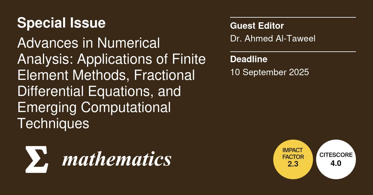 MathematicsMDPI's tweet image. 📦 New Special Issue: Advances in #Numerical_Analysis: Applications of #Finite_Element_Methods, #Fractional_Differential_Equations, and Emerging Computational Techniques
🎓 by Dr. Ahmed Al-Taweel
🧭 Deadline: 10 September 2025
🔗 mdpi.com/journal/mathem…
@ComSciMath_Mdpi