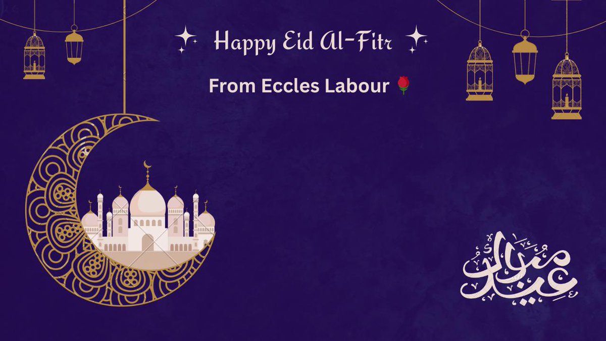 Eccles Labour wishes a happy and healthy Eid al-Fitr to all Muslims in our community and across the city. We pray for continued health and blessings. #Eid2025